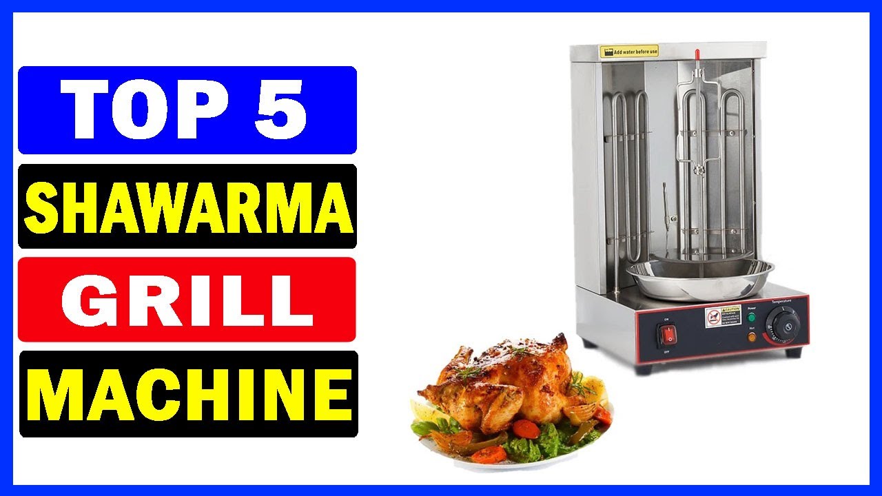 Top 5 Best Shawarma Grill Machine Of 2025