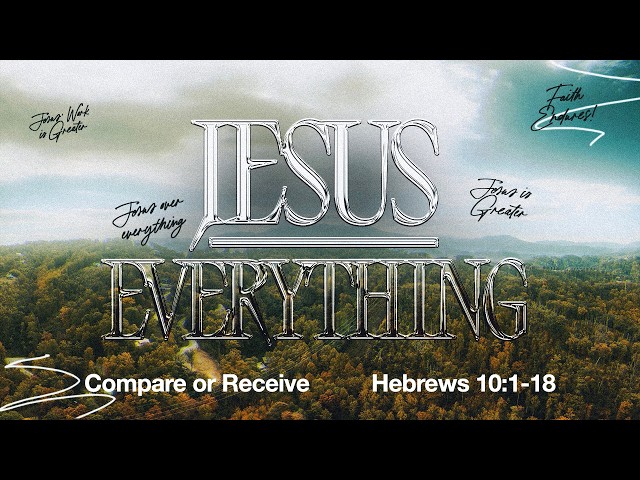 Compare or Receive | Hebrews 10:1-18 | May 10, 2026
