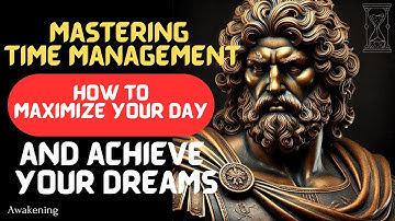 Mastering Time Management: Maximize Your Day to Achieve Your Dreams