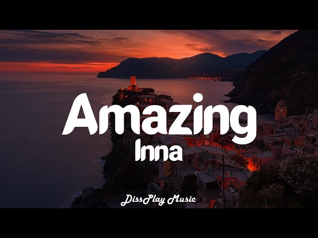 Inna - Amazing (lyrics) class=