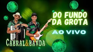 CABRAL E BANDA - DO FUNDO DA GROTA #forró #sertanejo #arrocha #piseiro