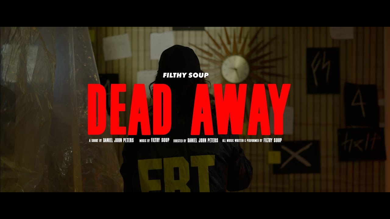 Filthy Soup - Dead Away (Official Music Video)