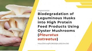 Exclusive Biodegradation of Leguminous Husks into High Protein Feed Products Using Oyster Mushrooms Pleurotus Details