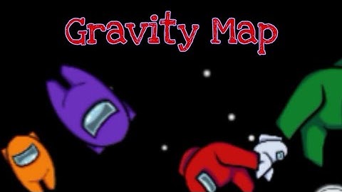 Amongus- Gravity Map