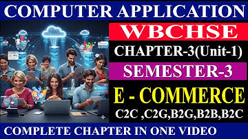 What is E Commerce | WBCHSE | Semester 3 | Computer Application | Class 12 | E - Commerce in Bangla