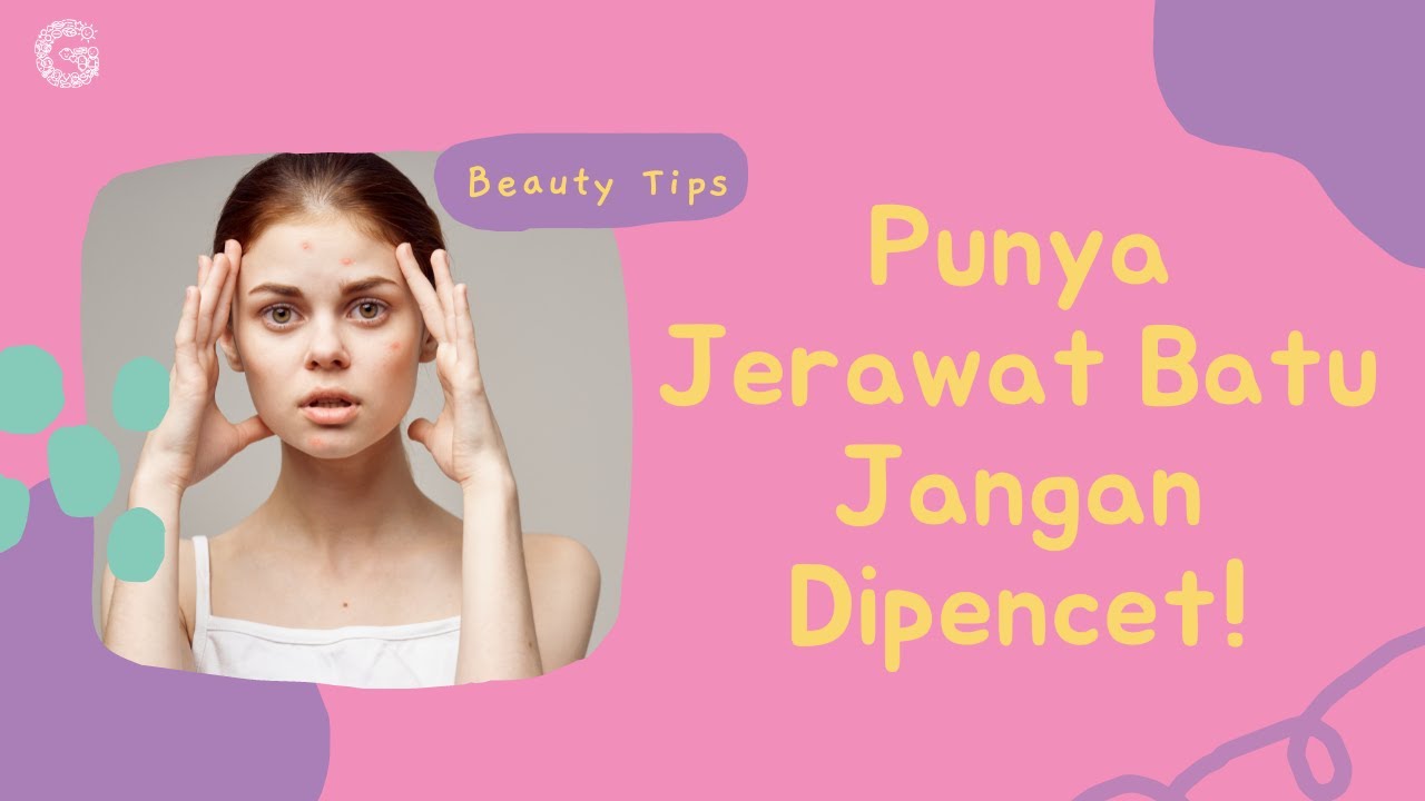 Cara Menghilangkan Jerawat Batu 