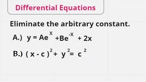 Elimination of Arbitrary Constants I Differential Equations I Tutorial Solving