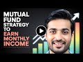 Mutual Fund Strategy to Earn Monthly Income!