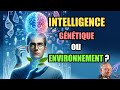 Intelligence qi gntique ou environnement  quel est le  important  pour devenir intelligent 