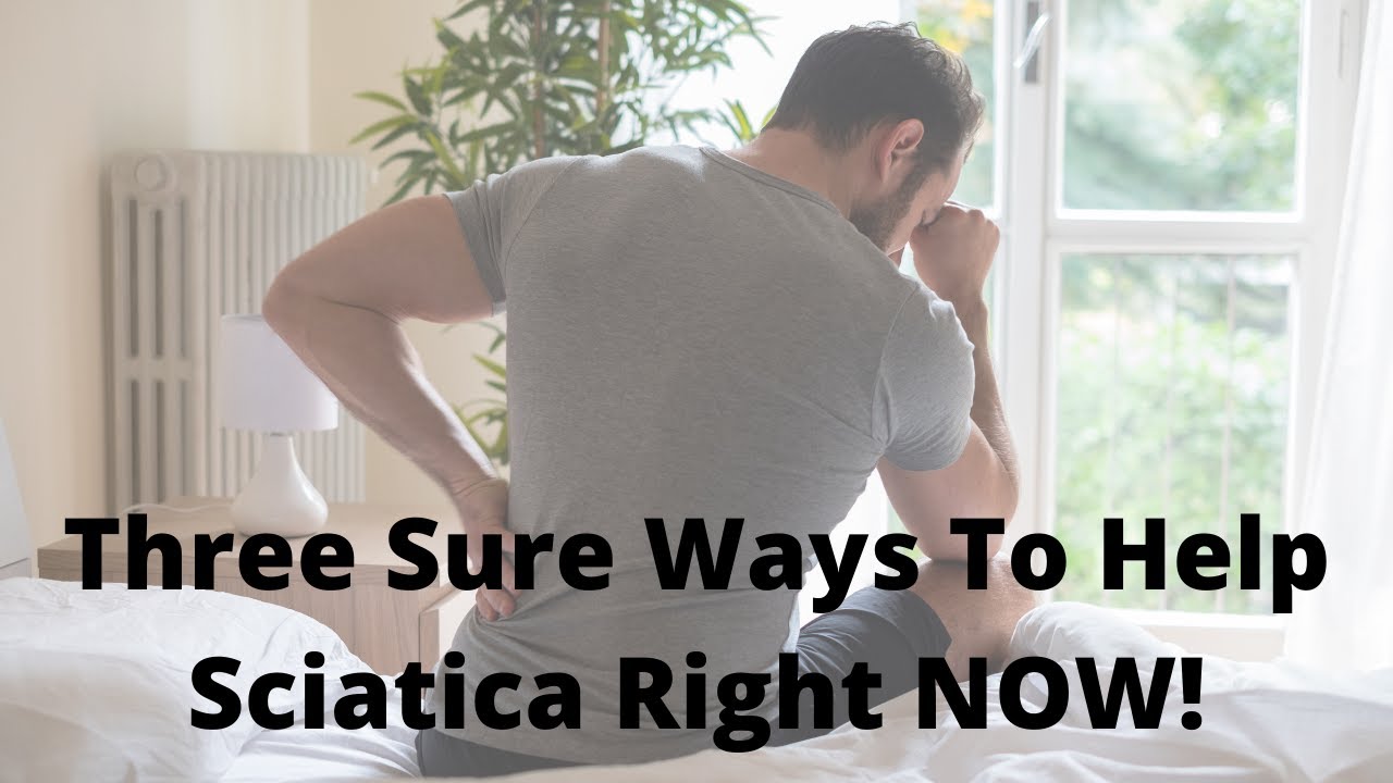 Three Sure Ways To Help Sciatica Right NOW!