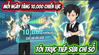 Mỗi Ngày Tăng 10.000 Chiến Lực – Tôi Trực Tiếp Sửa Chỉ Số | Hải Anh Vietsub