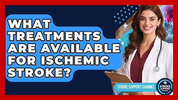 What Treatments Are Available for Ischemic Stroke? | Stroke Support Channel