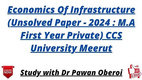 Economics Of Infrastructure (Unsolved Paper - 2024 : M.A First Year Private) CCS University Meerut