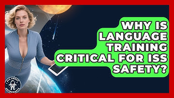 Why Is Language Training Critical For ISS Safety? - All About Astronauts