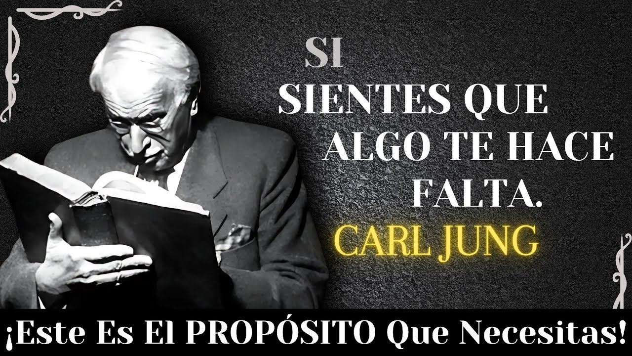 Si SIENTES Que Algo FALTA: Este Es El PROPÓSITO Que NECESITAS | Carl Jung