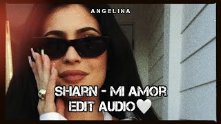 Sharn - Mi Amor Edit Audio