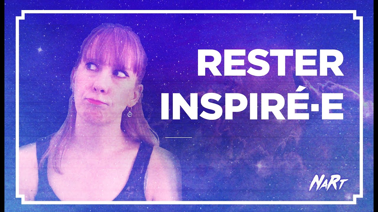 Comment rester inspiré·e ?