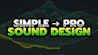 The secret to making SIMPLE sound design sound PRO