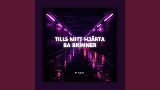 TILLS MITT HJÄRTA BA BRINNER