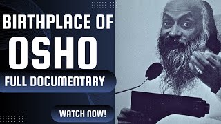 Osho Documentary: Birthplace of Osho Tracing the Origins of an Enlightened Master  #osho