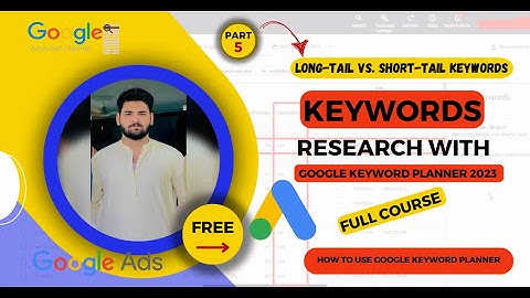 Google Keyword Planner: Mastering Keyword Research - Long Tail Vs. Short Tail Keywords