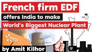 World's Largest Nuclear Power Plant - French firm EDF submits final offer to India for Jaitapur site
