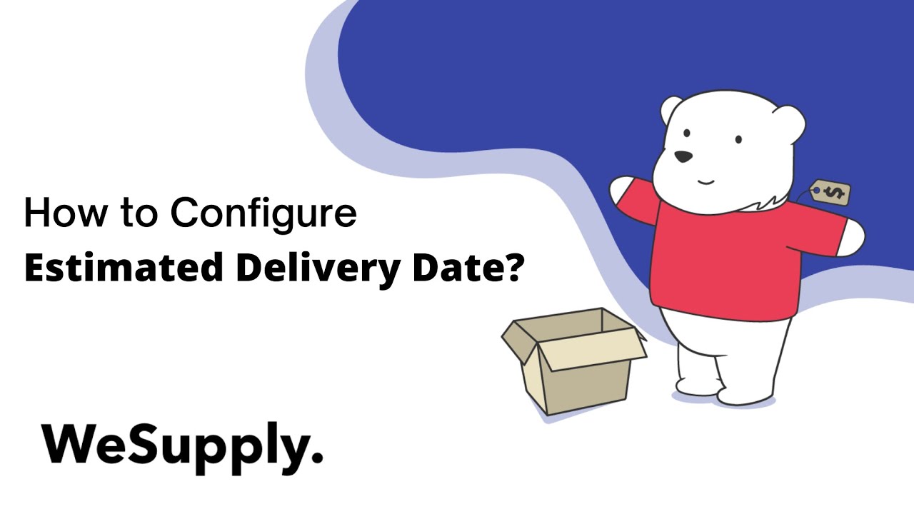 How to Configure Estimated Delivery Date? 