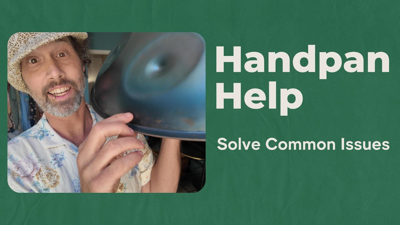 Handpan Help - Fix Your Handpan! Solving Common issues Easily