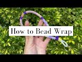 How to Bead Wrap (Updated)