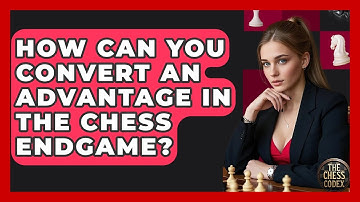 How Can You Convert An Advantage In The Chess Endgame? - The Chess Codex