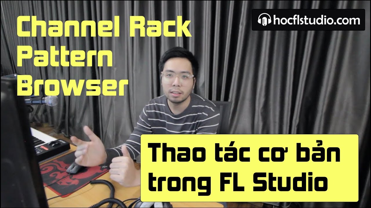 Các thao tác cơ bản trong FL Studio | Học FL Studio cơ bản