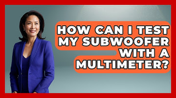 How Can I Test My Subwoofer With A Multimeter? - NextGen Viewing and Audio
