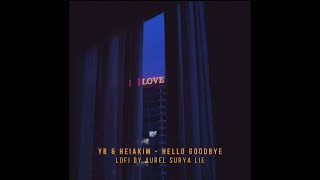 Download Lagu Hello Goodbye - YB \u0026 Heiakim ( LOFI Vers ) Prod Aurel MP3