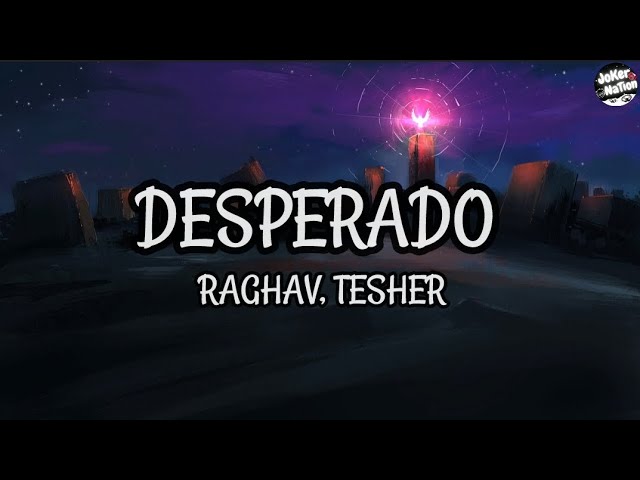 Raghav - Desperado (feat. Tesher) (Official Lyric Video) 