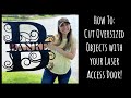 How To: Cut Oversized Objects with your Laser Access Door!