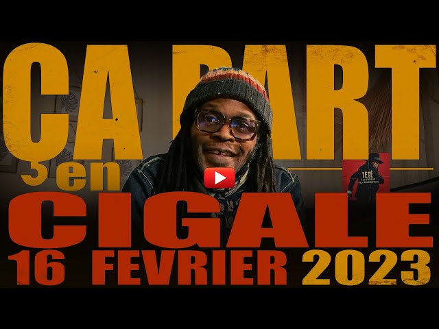 Tété - Cigale avec guests le 16 février 2023 #CaPart