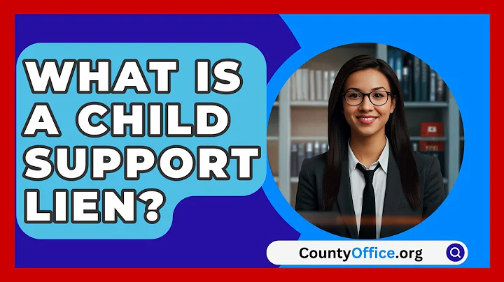 What Is A Child Support Lien? - CountyOffice.org