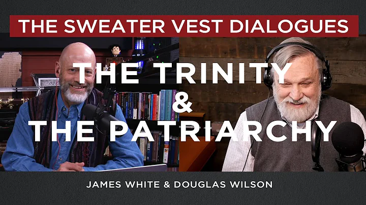 The Trinity & Patriarchy / James White and Douglas...