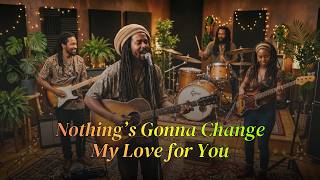 Download lagu Nothing’s Gonna Change My Love for You - George Benson | Reggae Cover - Romantic Island Vibes