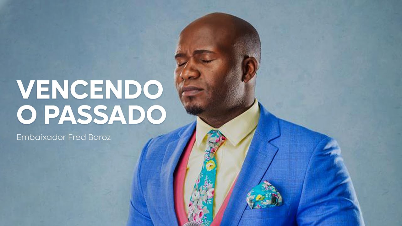 Vencendo o Passado - Fred Baroz