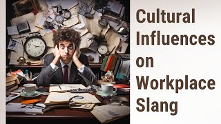 Famous Decoding Office Talk: Cultural Influences on Workplace Slang Net Worth