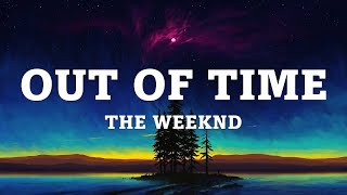 The Weeknd - Out of Time (Lyrics)