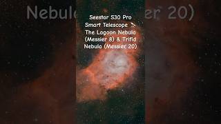 The Lagoon and Trifid Nebulae Seestar S30 Pro #space #seestar #zwo #universe #telescope #universe