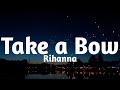 Rihanna - Take A Bow (Lyrics)🎶