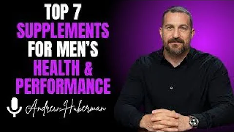 Top 7 Supplements for Men’s Health & Performance | Andrew Huberman