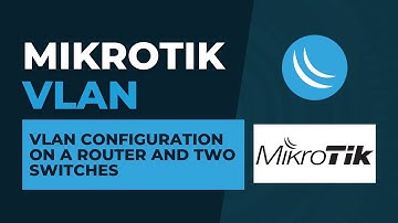 Mikrotik VLAN - VLAN Configuration on a Router and Two Switches I Step by Step Tutorial