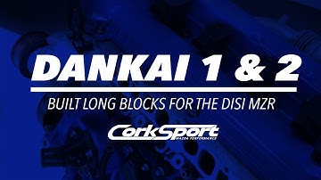 DANKAI 1 & 2 - CorkSport Built Engines For Mazdaspeed
