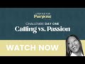 Created 4 Purpose Challenge Day One: Calling vs. Passion