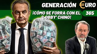 GENERACIÓN EURO #365 | ¡Desvelamos cómo se forra Zapatero con el 'lobby' chino!