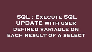 SQL : Execute SQL UPDATE with user defined variable on each result of a select